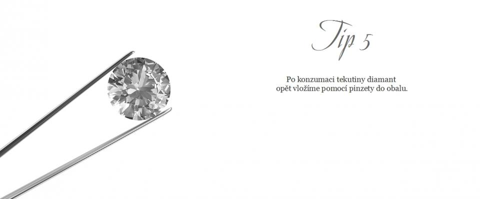 +420 606 026 296, obchod@cabrha.cz | Tip 5 | Po konzumaci tekutiny diamant opět vložíme pomocí pinzety do obalu.